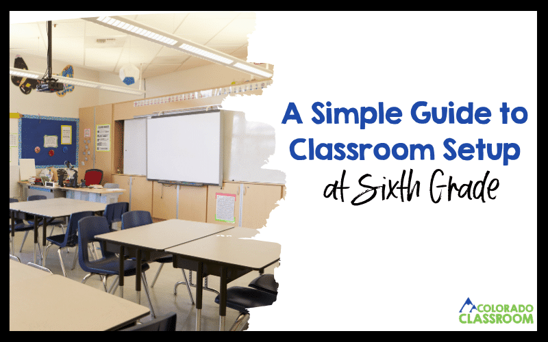 A Simple Guide to Classroom Setup at Sixth Grade
