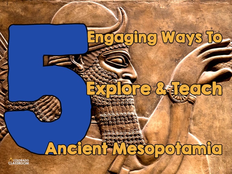 An ancient Mesopotamian carving of a man with a long beard with the text "5 Engaging Ways to Explore & Teach Ancient Mesopotamia" on top and "The Colorado Classroom" logo in the bottom left corner.