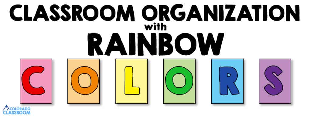 Text CLASSROOM ORGANIZATION with RAINBOW COLORS with the word "Colors" arranged on six colored squares progressing through pink, orange, yellow, green, blue, and purple.