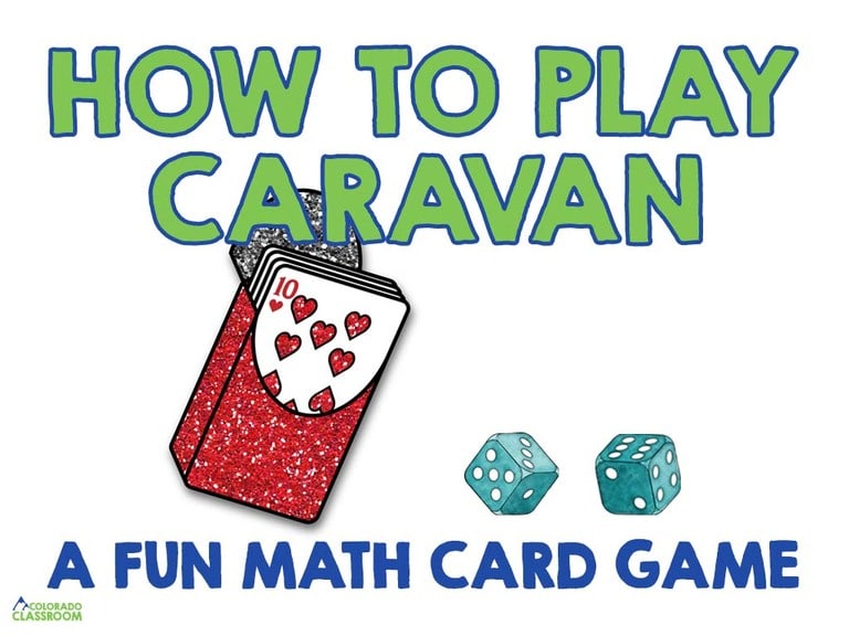 A clip art image of a deck of cards and two dice with text overlay of "How to Play Caravan" and "A Fun Math Card Game" and the Colorado Classroom logo.