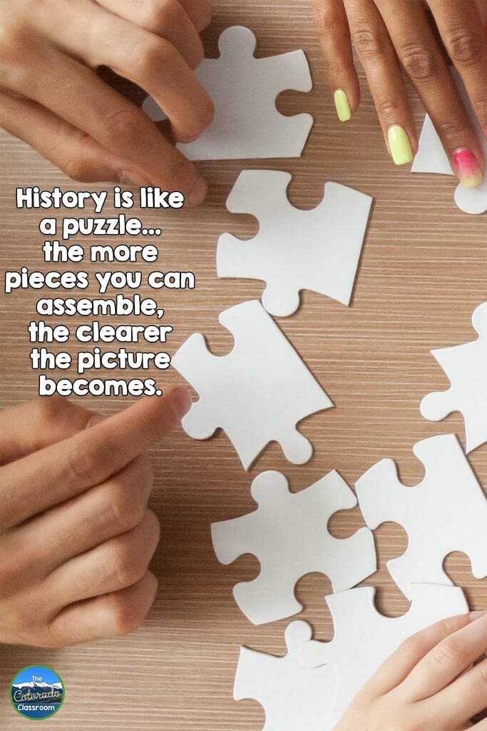 Four hands manipulating a blank puzzle on a table with the text, "History is like a puzzle...the more pieces you can assemble, the clearer the picture becomes." Also included is The Colorado Classroom logo.