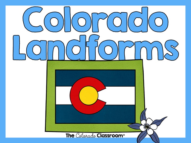 A light blue frame inside which is a green state outline of Colorado with a state flag on top and a state columbine flower on top of that. The words "Colorado Landforms" are also in light blue, and "The Colorado Classroom" logo is in black.