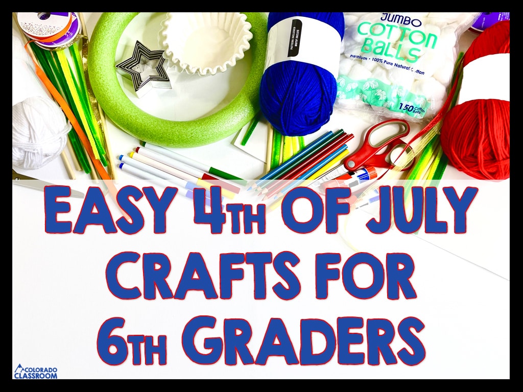 An assortment of crafting supplies for easy 4th of July crafts lie on a table. A text overlay, "Easy 4th of July Crafts for 6th Graders" is in blue and red.