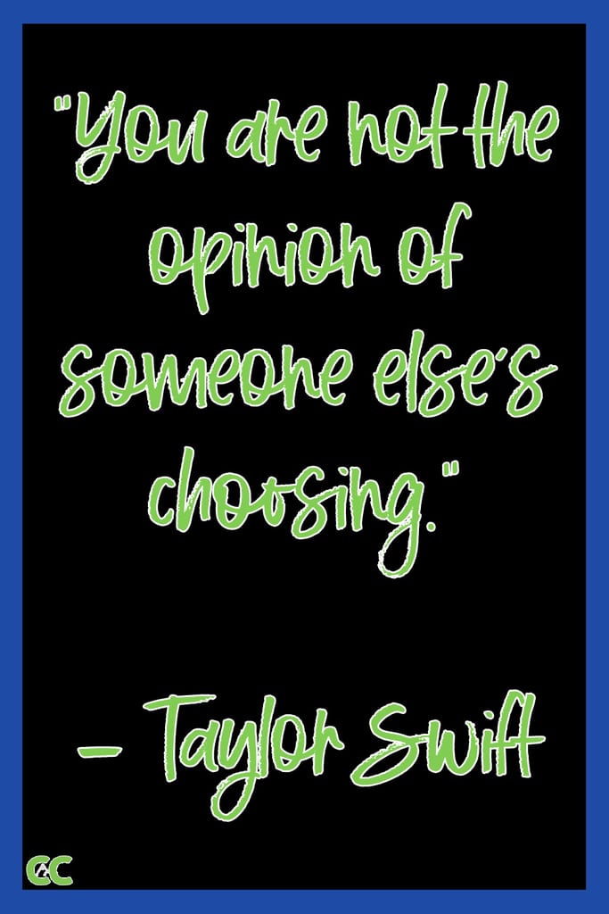 A black background with a Taylor Swift quote in lime green that reads, "You are not the opinion of someone else's choosing."