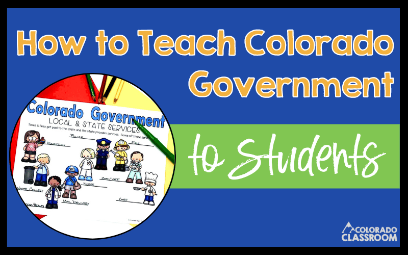 This image says, "How to Teach Colorado Government to Students" and includes a photo of an activity that will help students understand local and state services.
