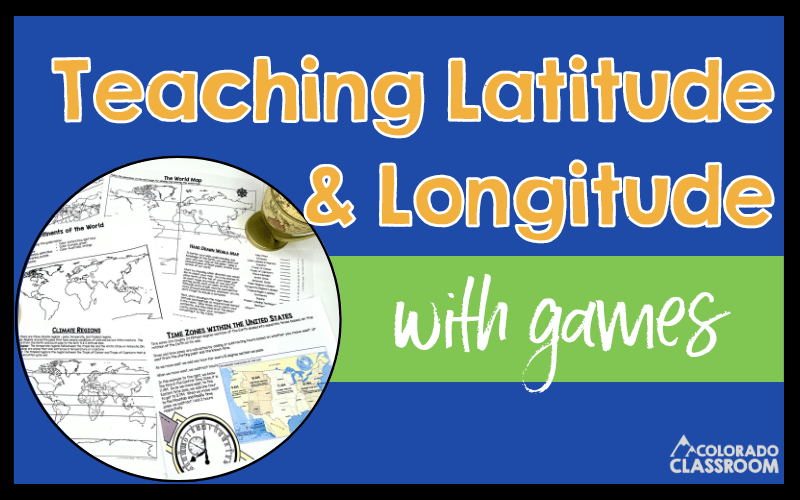 This image says, "Teaching Latitude and Longitude with Games" and includes a photo of examples of activities from my Latitude and Longitude Unit.